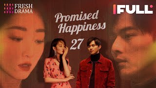 【Multi-sub】Promised Happiness EP27 | Jiang Mengjie, Ye Zuxin | 说好的幸福 | Fresh Drama