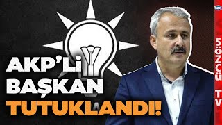AKP Bu Haberle Çalkalanıyor! Rüşvet Soruşturmasında AKP&#39;li Başkan Tutuklandı!