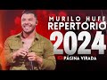 MURILO HUFF 2024 - AS MELHORES E MAIS TOCADAS 2024 - CD NOVO MURILO HUFF 2024 (ATUALIZADO)