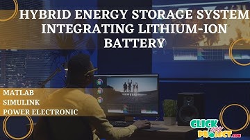 Matlab SIMULINK Project - Hybrid Energy Storage System Integrating Lithium-ion - ClickMyProject