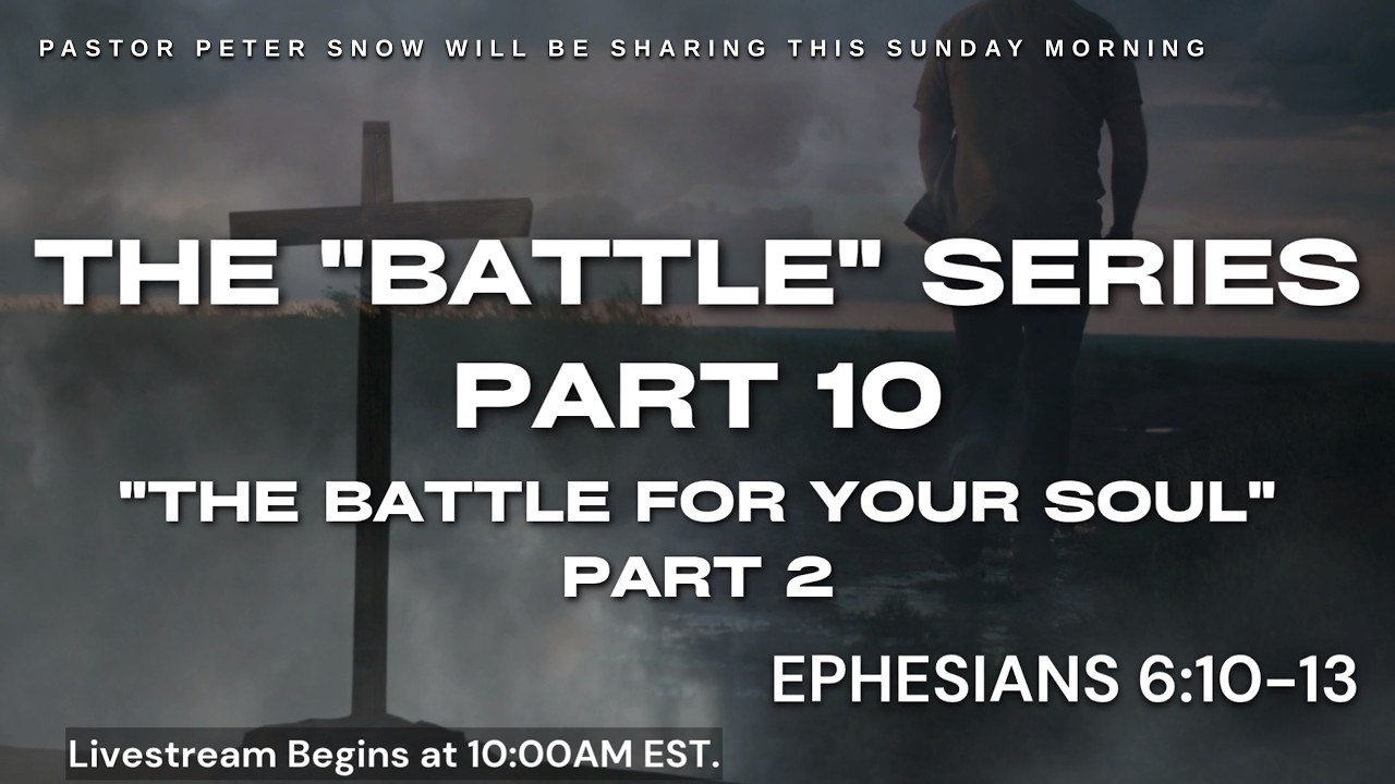 The "Battle" Series - Part 10 "The Battle for Your Soul" Part 2