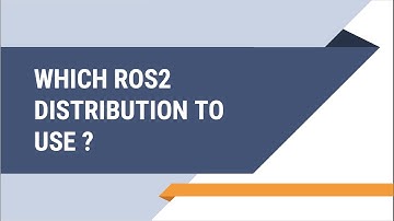 1- Which ROS2 distribution to use ?