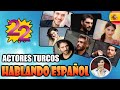 ¡22 Actores turcos hablando ESPAÑOL!