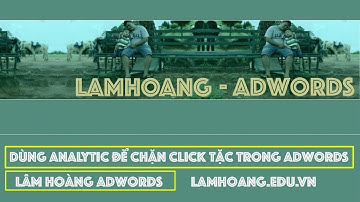 HƯỚNG DẪN CHẶN CLICK TẶC BẰNG GOOGLE ANALYTICS