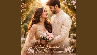 Bahut Khoobsurat Hai Mera Sanam