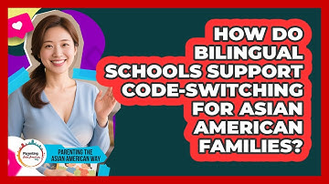 How Do Bilingual Schools Support Code-switching For Asian American Families?