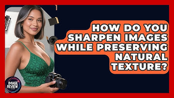 How Do You Sharpen Images While Preserving Natural Texture? - Image Review Studio