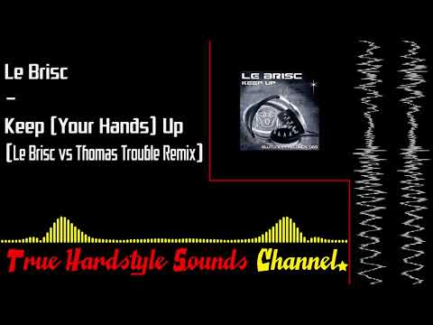 Le Brisc — Le Brisc - Keep (Your Hands) Up (LeBrisc vs Thomas Trouble Remix)