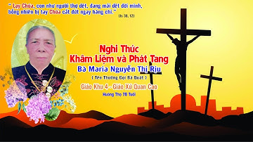 Nghi Thức Nhập Quan và Phát Khăn Tang Cụ Maria Nguyễn Thị Rịu ( Cụ Quát )