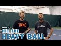 How To Hit A "Heavy" Forehand - Tennis Lesson