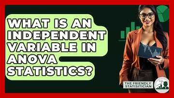 What Is An Independent Variable In ANOVA Statistics? - The Friendly Statistician