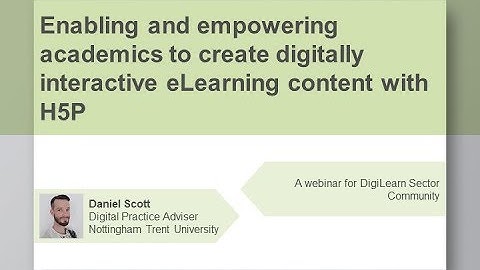 Enabling and empowering academics to create digitally interactive eLearning content with H5P