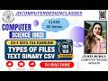 CH-4 DATA FILE HANDLING | TYPES OF FILES TXT CSV BINARY COMPUTER SCIENCE |CLASS 12 SERIES CBSE BOARD