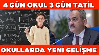 Okullarda Dikkat! 4 Gün okul 3 gün tatil uygulaması! SON DAKİKA! Önemli gelişmeler!