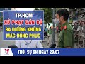 Thời sự 6h ngày 29/07: TP. HCM xử phạt cán bộ ra đường không mặc đồng phục - VNEWS