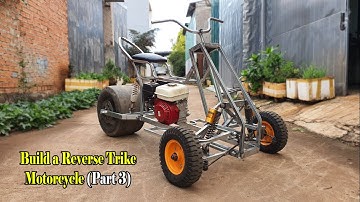 Build a Reverse Trike Motorcycle - New Project 2023 (Part3)