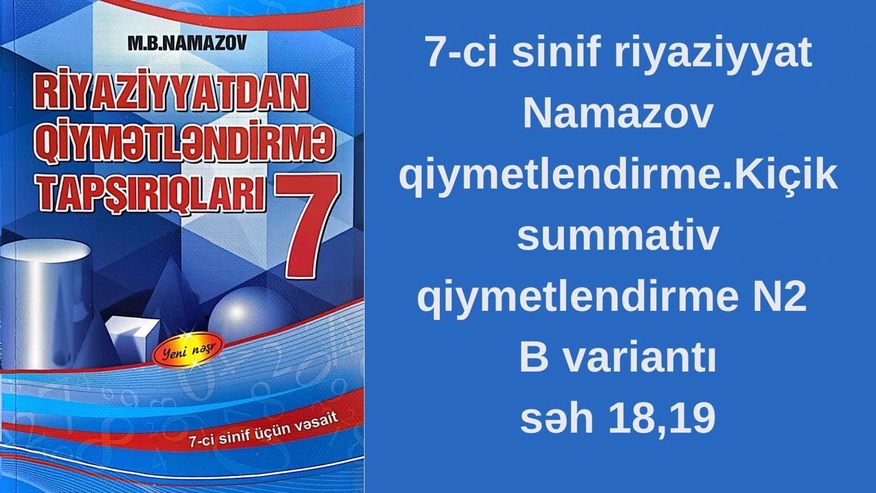 7-ci sinif riyaziyyat Namazov qiymetlendirme.Kiçik summativ qiymetlendirme N2 B var səh 18,19