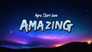 Ayra Starr, KWN - Amazing (Lyrics)