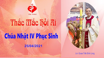 THẮC MẮC HỎI AI - CHÚA NHẬT, 25.04.2021