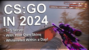 How to Play CS:GO in 2024 With Your Skins!