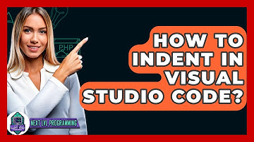 How To Indent In Visual Studio Code? - Next LVL Programming