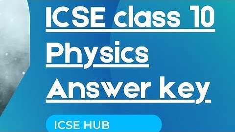 Icse Class 10 Physics Answer key