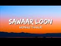 Monali Thakur Sawaar Loon Lyrics Lootera Monali Thakur Sawaar Loon Lyrics Lootera