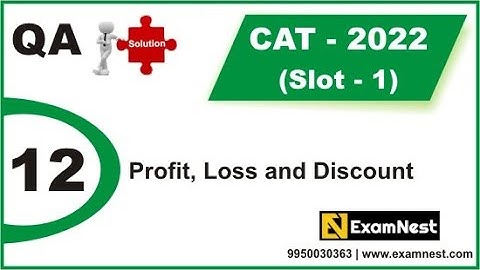 CAT 2022 | QA Solutions | Slot 1 | Question 12 | Profit, Loss and Discount | Moderate