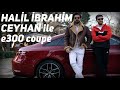 HALİL İBRAHİM CEYHAN, Nam-ı Diğer YAMAN KIRIMLI ile Mercedes-Benz E300 Coupe İnceledik