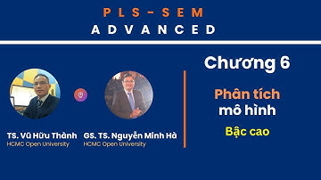 8.[PLS SEM – Advanced] Chương 6. Phân tích mô hình bậc cao