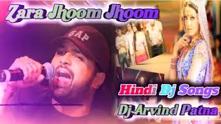 Hindi-Dj-Songs-Zara-Jhoom-Jhoom-Himesh-Reshammiya-Electro-Mix-Remix-By-Dj-Arvind-Patna-(360p) mp4