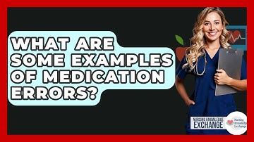 What Are Some Examples Of Medication Errors? - Nursing Knowledge Exchange