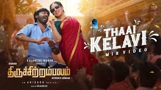 Thaai Kelavi - Official Mix Video | Thiruchitrambalam | Sun Pictures | Dhanush | Anirudh
