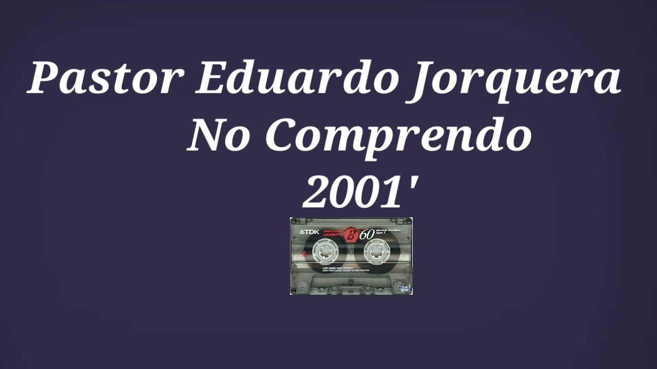 Pastor Eduardo Jorquera, No Comprendo