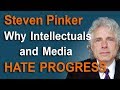 Why Intellectuals and Media Hate Progress - Steven Pinker