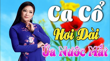 Vừa Nằm Vừa Nghe Ca Cổ Cải Lương Dễ Ngủ - ỨA NƯỚC MẮT Ca Cổ Cải Lương Hơi Dài Xưa🌹Ca Cổ Tân Thời