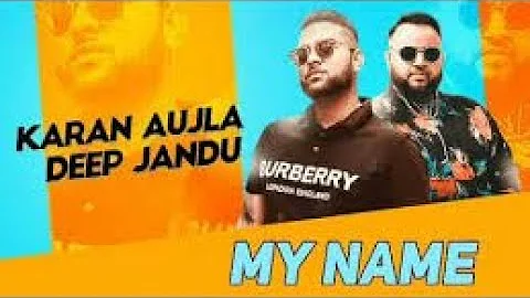 My Name Karan Aujla ft Deep Jandu Punjabi Song 2021 official video