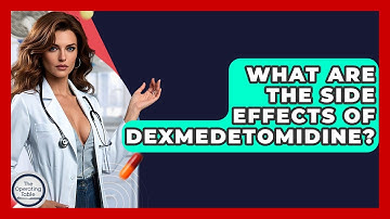 What Are The Side Effects Of Dexmedetomidine? - The Operating Table