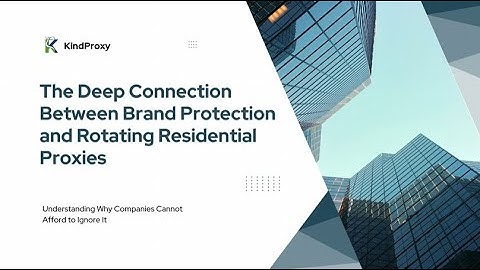 The Deep Connection Between Brand Protection and Rotating Residential Proxies