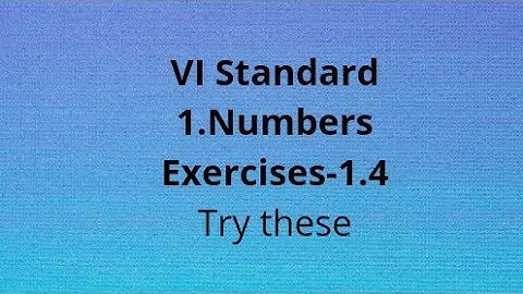 6th standard Maths/chapter-1/ Numbers/ Exercise-1.4/Try these