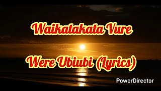 Download Lagu Waikatakata Vure - Were Ubiubi (Lyrics) MP3
