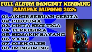 DANGDUT KENDANG RAMPAK JAIPONG FULL ALBUM, AKHIR SEBUAH CERITA, PERCUMA,CINTA SEGI TIGA