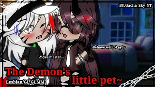 ||The Demon's little pet~||Lesbian/GL GLMM Original(Love story)Part 1/2-By:Gacha_Sky_YT-30k subs!