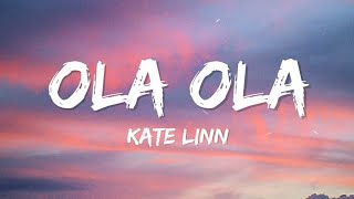 Video thumbnail of "Kate Linn - Ola Ola (Lyrics)"