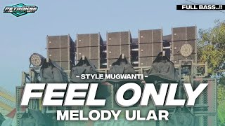 DJ FEEL ONLY X MELODY ULAR FULL BASS TERBARU