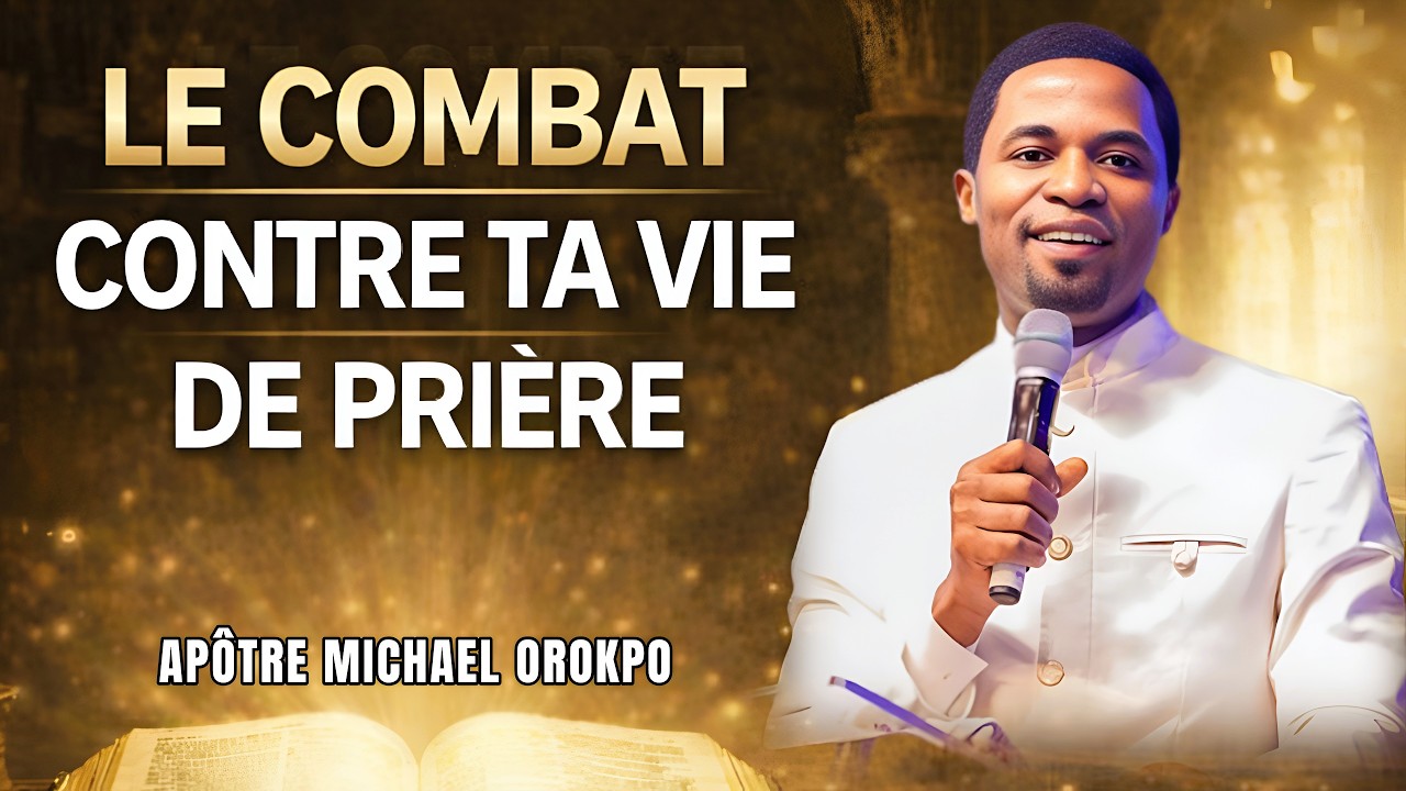 Comment vaincre ce qui combat ta vie de prière | Apôtre Micheal Orokpo