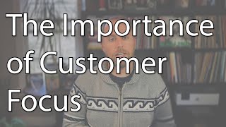 The Importance of Customer Focus