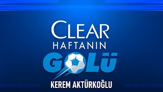 Clear Ile 21. Haftanın En İyi Ü Galatasaray - Kerem Aktürkoğlu