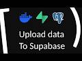 How to upload data to Supabase using Postgres and Docker