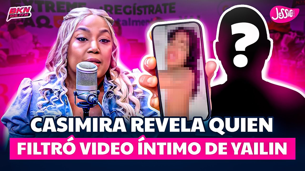 CASIMIRA REVELA QUIEN FILTRO VIDEO ÍNTIMO DE YAILIN LA MÁS VIRAL YouTube